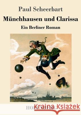 Münchhausen und Clarissa: Ein Berliner Roman Paul Scheerbart 9783743742284 Hofenberg