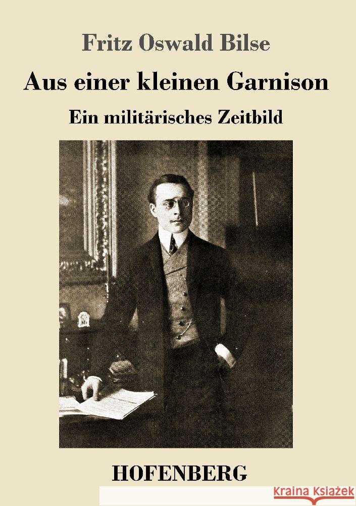 Aus einer kleinen Garnison Bilse, Fritz Oswald 9783743742406