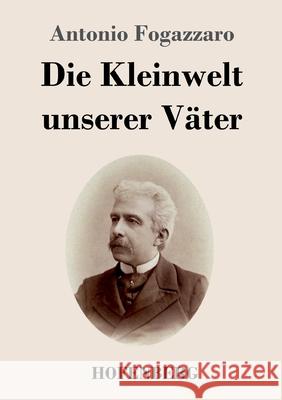 Die Kleinwelt unserer Väter Fogazzaro, Antonio 9783743742581