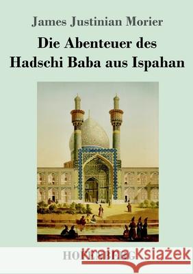 Die Abenteuer des Hadschi Baba aus Ispahan James Justinian Morier 9783743742598 Hofenberg