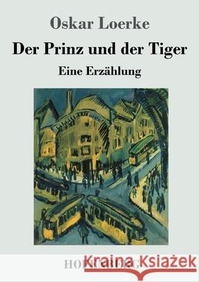 Der Prinz und der Tiger: Eine Erzählung Oskar Loerke 9783743742727 Hofenberg