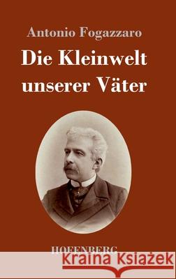 Die Kleinwelt unserer Väter Fogazzaro, Antonio 9783743742826