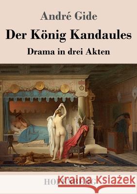 Der König Kandaules: Drama in drei Akten André Gide 9783743743007 Hofenberg