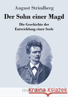 Der Sohn einer Magd: Die Geschichte der Entwicklung einer Seele August Strindberg 9783743743038 Hofenberg