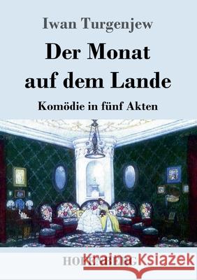 Der Monat auf dem Lande: Komödie in fünf Akten Turgenjew, Iwan 9783743743311 Hofenberg