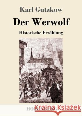 Der Werwolf: Historische Erzählung Gutzkow, Karl 9783743743410 Hofenberg