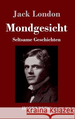 Mondgesicht: Seltsame Geschichten Jack London 9783743743526 Hofenberg