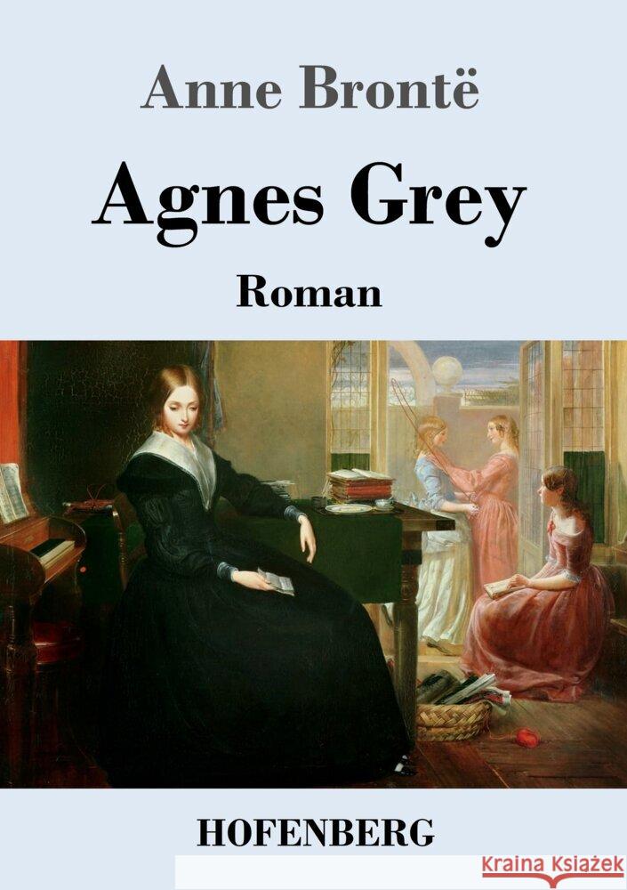 Agnes Grey: Roman Anne Bronte   9783743743847 Hofenberg