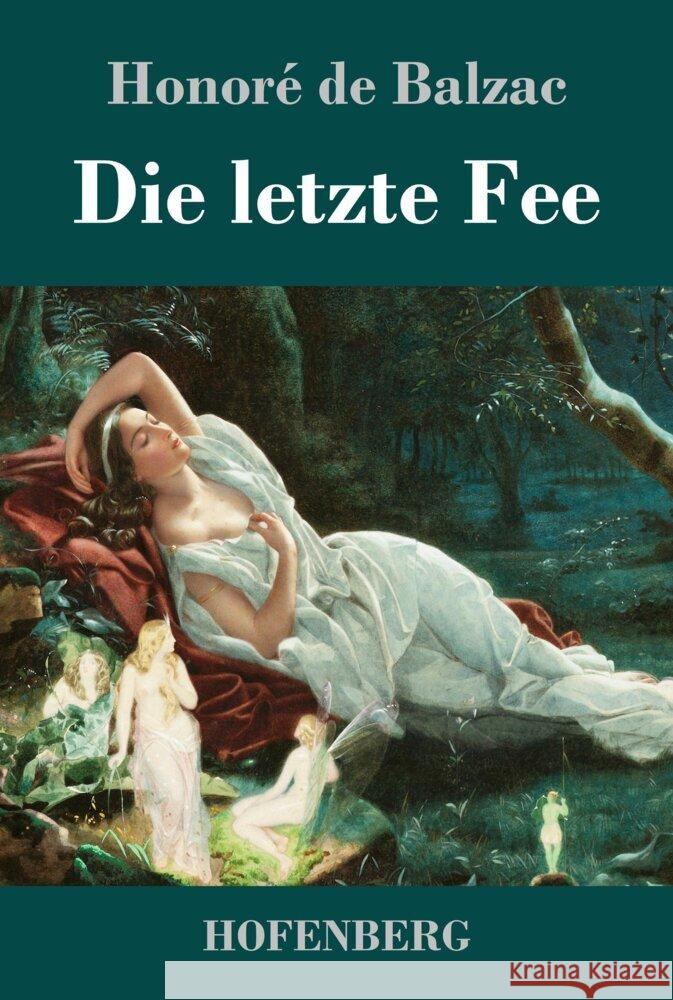 Die letzte Fee Balzac, Honoré de 9783743744318 Hofenberg