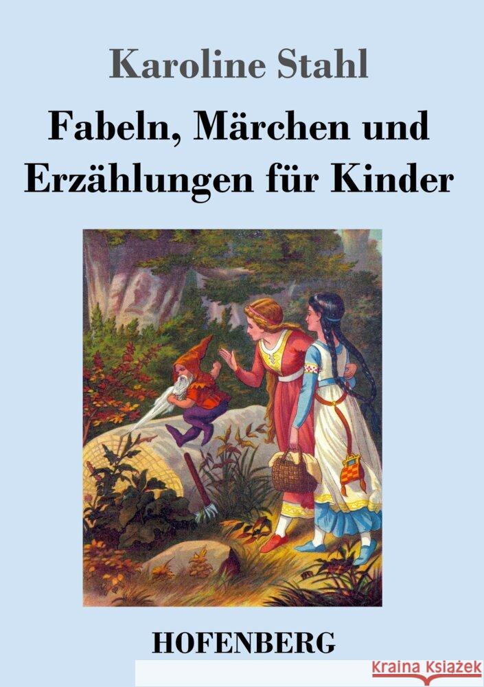 Fabeln, Märchen und Erzählungen für Kinder Stahl, Karoline 9783743744424 Hofenberg