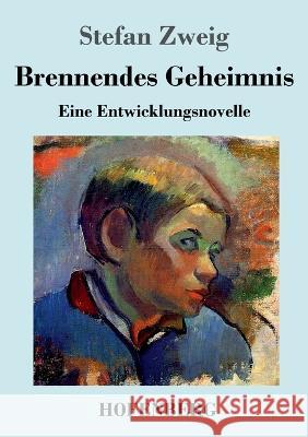 Brennendes Geheimnis: Eine Entwicklungsnovelle Stefan Zweig   9783743744448 Hofenberg