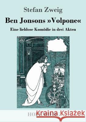 Ben Jonsons Volpone: Eine lieblose Komödie in drei Akten Zweig, Stefan 9783743744493 Hofenberg