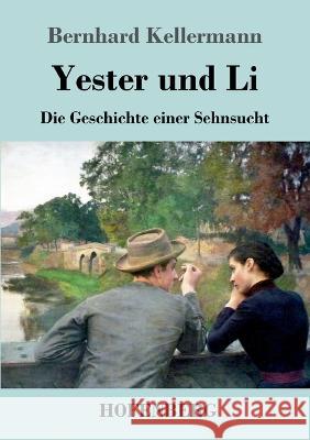 Yester und Li: Die Geschichte einer Sehnsucht Bernhard Kellermann   9783743744998 Hofenberg