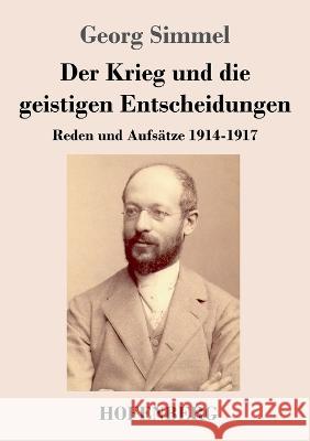 Der Krieg und die geistigen Entscheidungen: Reden und Aufsätze 1914-1917 Simmel, Georg 9783743745063 Hofenberg