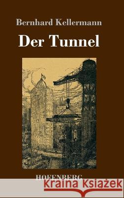 Der Tunnel Bernhard Kellermann 9783743745100 Hofenberg