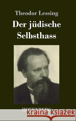Der jüdische Selbsthass Lessing, Theodor 9783743745223