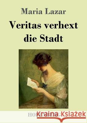 Veritas verhext die Stadt Maria Lazar 9783743745735