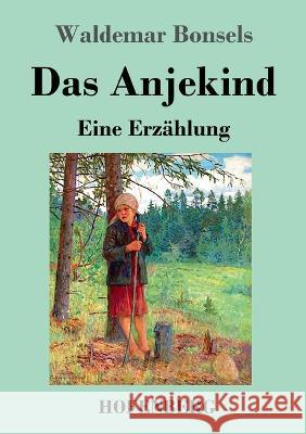 Das Anjekind: Eine Erz?hlung Waldemar Bonsels 9783743745933 Hofenberg