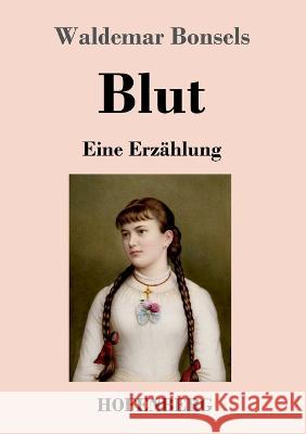 Blut: Eine Erz?hlung Waldemar Bonsels 9783743746084 Hofenberg