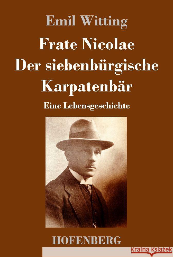 Frate Nicolae Der siebenbürgische Karpatenbär Witting, Emil 9783743747807