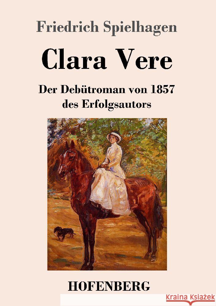 Clara Vere: Der Deb?troman von 1857 des Erfolgsautors Friedrich Spielhagen 9783743747821 Hofenberg