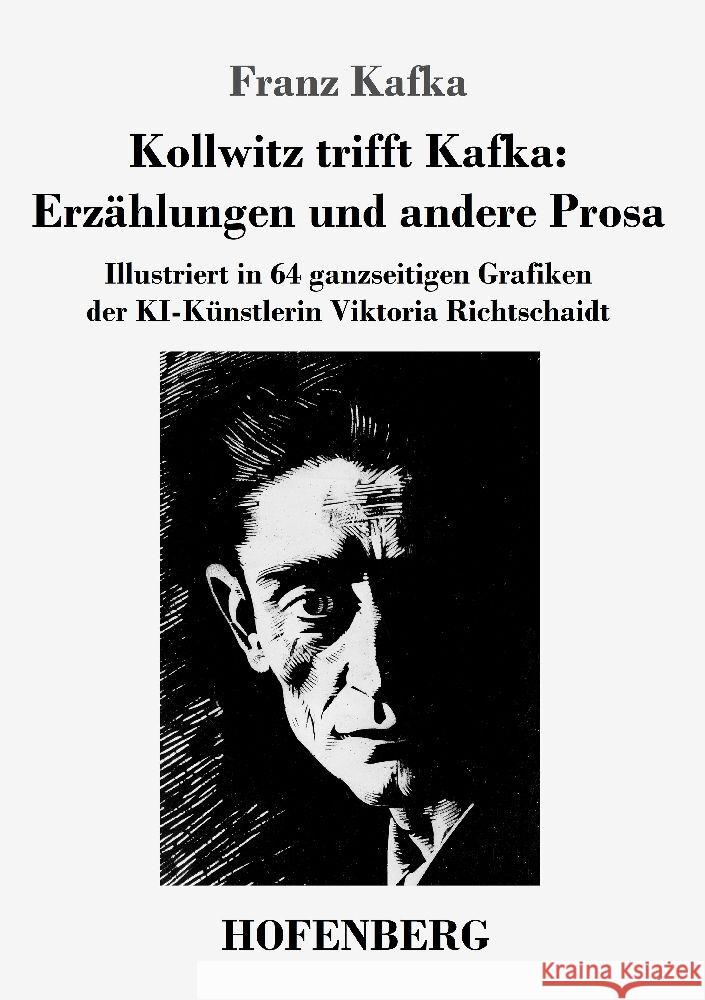 Kollwitz trifft Kafka: Erzählungen und andere Prosa Kafka, Franz 9783743748002