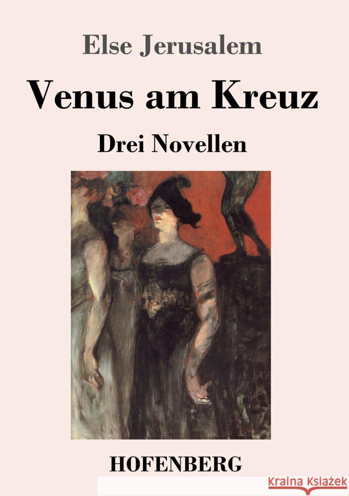 Venus am Kreuz: Drei Novellen Else Jerusalem 9783743748385