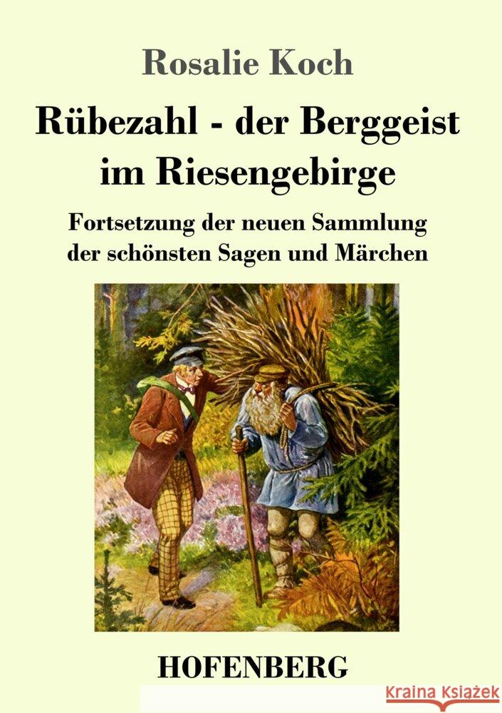 R?bezahl - der Berggeist im Riesengebirge: Fortsetzung der neuen Sammlung der sch?nsten Sagen und M?rchen Rosalie Koch 9783743748538