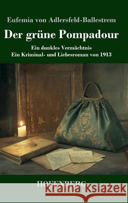 Der grüne Pompadour Adlersfeld-Ballestrem, Eufemia von 9783743749504 Hofenberg
