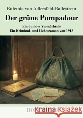 Der grüne Pompadour Adlersfeld-Ballestrem, Eufemia von 9783743749542 Hofenberg