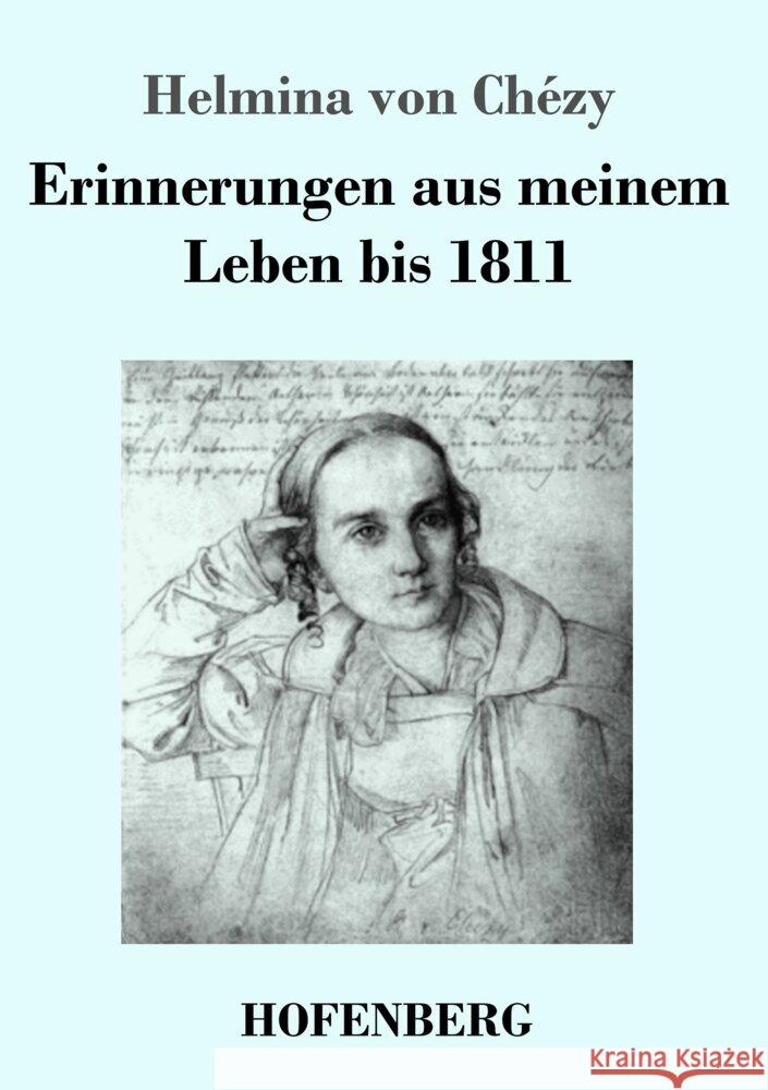 Erinnerungen aus meinem Leben bis 1811 Chézy, Helmina von 9783743749559