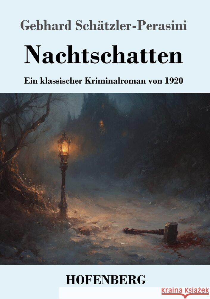 Nachtschatten: Ein klassischer Kriminalroman von 1920 Gebhard Sch?tzler-Perasini 9783743750111 Henricus - Edition Deutsche Klassik Gmbh, Ber