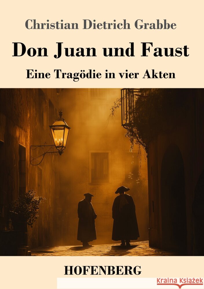 Don Juan und Faust: Eine Trag?die in vier Akten Christian Dietrich Grabbe 9783743750142 Henricus - Edition Deutsche Klassik Gmbh, Ber