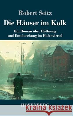 Die Häuser im Kolk Seitz, Robert 9783743750319