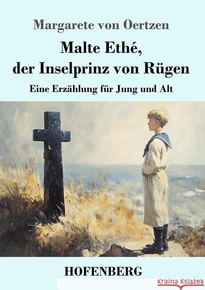 Malte Eth?, der Inselprinz von R?gen: Eine Erz?hlung f?r Jung und Alt Margarete Von Oertzen 9783743750579