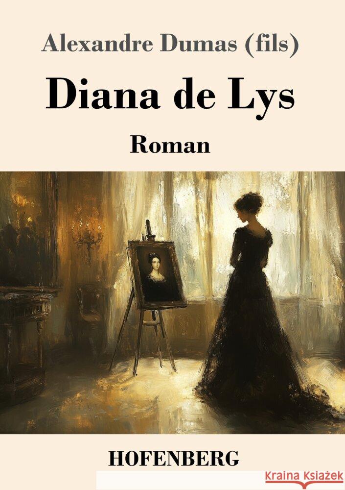Diana de Lys: Roman Alexandre Dumas (Fils) 9783743750586