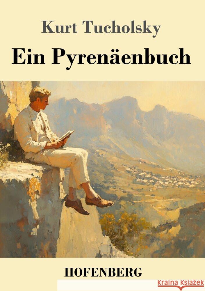 Ein Pyren?enbuch Kurt Tucholsky 9783743750609 Henricus - Edition Deutsche Klassik Gmbh, Ber