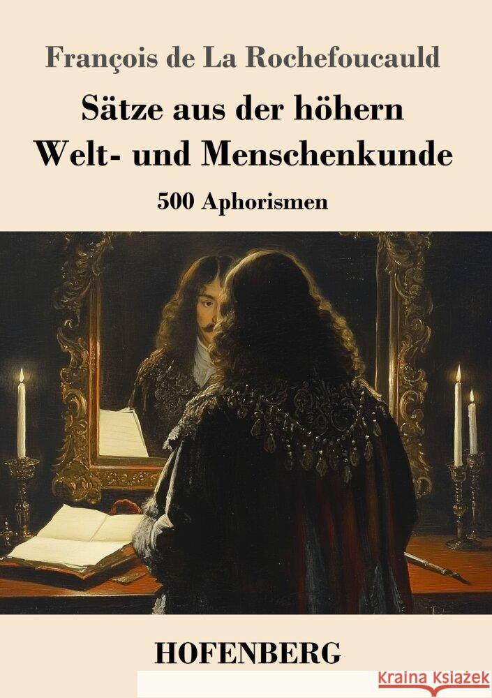 Sätze aus der höhern Welt- und Menschenkunde Rochefoucauld, François de La 9783743751002