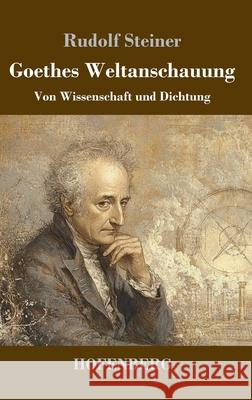 Goethes Weltanschauung Steiner, Rudolf 9783743751330 Hofenberg