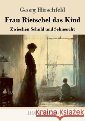 Frau Rietschel das Kind Hirschfeld, Georg 9783743751354