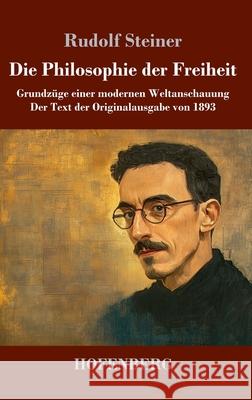 Die Philosophie der Freiheit Steiner, Rudolf 9783743751439 Hofenberg