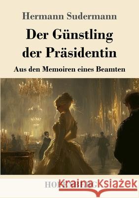 Der Günstling der Präsidentin Sudermann, Hermann 9783743751491 Hofenberg