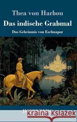 Das indische Grabmal Harbou, Thea von 9783743752429