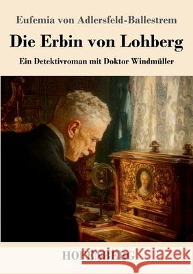 Die Erbin von Lohberg Adlersfeld-Ballestrem, Eufemia von 9783743753020 Hofenberg