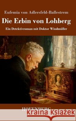 Die Erbin von Lohberg Adlersfeld-Ballestrem, Eufemia von 9783743753167 Hofenberg