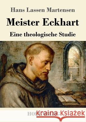 Meister Eckhart: Eine theologische Studie Hans Lassen Martensen 9783743753761