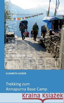 Unterwegs auf Nepals Treppen Jucker, Elisabeth 9783743901834 Tredition Gmbh