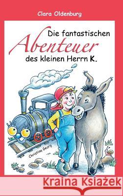 Die fantastischen Abenteuer des kleinen Herrn K. Clara Oldenburg 9783743902503