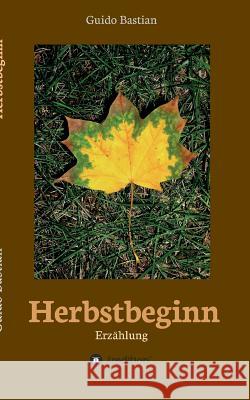 Herbstbeginn Bastian, Guido 9783743904798