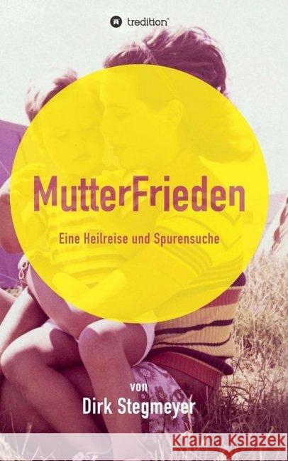 Mutterfrieden Stegmeyer, Dirk 9783743904958